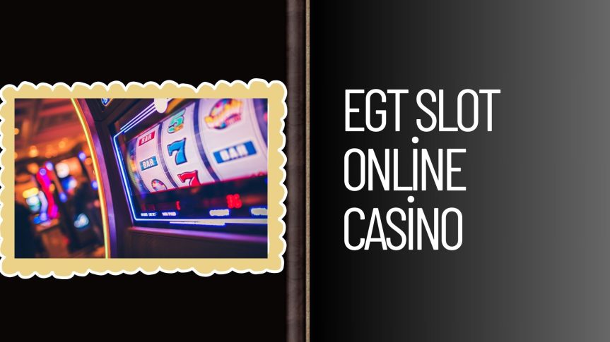 Egt Slot Online Casino Siteleri Bonus Dağıtımına Başladı!